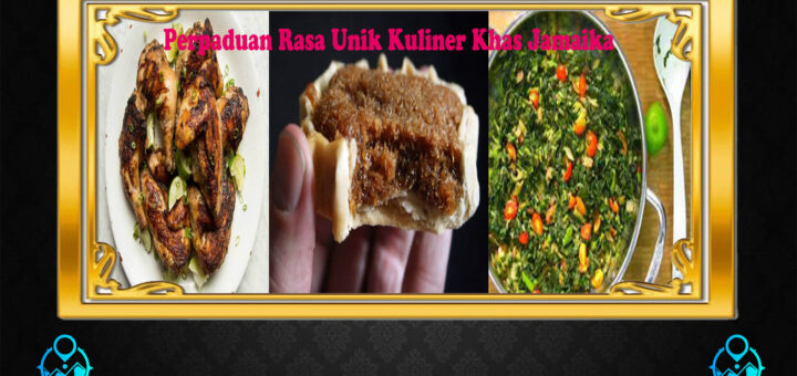 Perpaduan Rasa Unik Kuliner Khas Jamaika