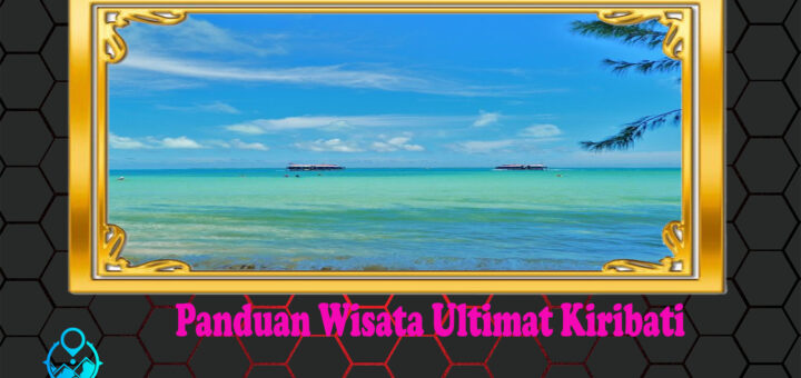 Panduan Wisata Ultimat Kiribati