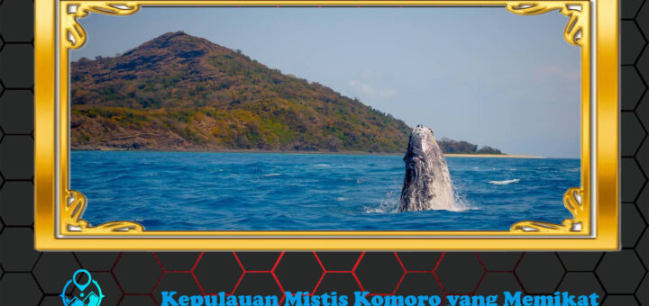 Kepulauan Mistis Komoro yang Memikat