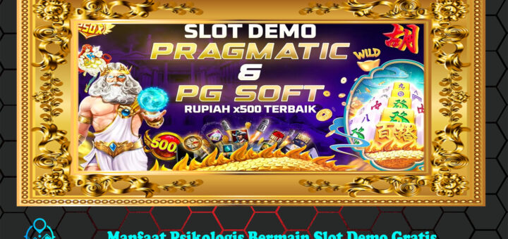 Manfaat Psikologis Bermain Slot Demo Gratis