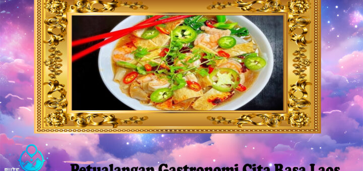 Petualangan Gastronomi Cita Rasa Laos